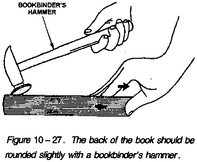 The back of the book should be rounded slightly with a bookbinder's hammer